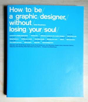 How to be a Graphic Designer: Without Losing Your Soul