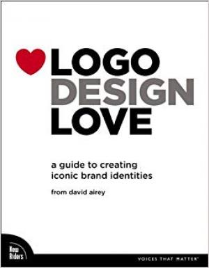 Logo Design Love: A Guide to Creating Iconic Brand Identities (Voices That Matter)