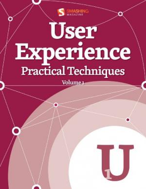 User Experience, Practical Techniques, Volume 1